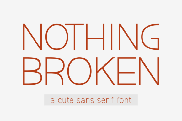 Nothing Broken: A Modern Sans Serif for Digital Design